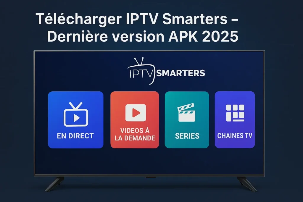 Télécharger IPTV Smarters interface moderne – Dernière version 2025 en APK